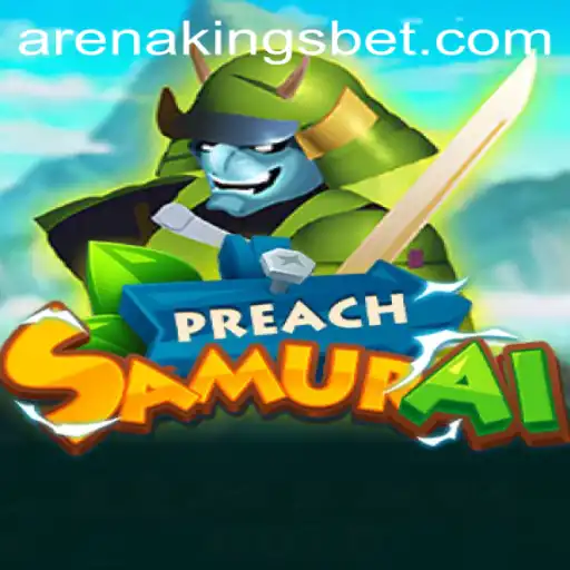 PreachSamurai: Arena Kings Domination
